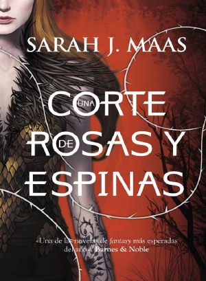 [A Court of Thorns and Roses 01] • Corte De Rosas Y Espinas